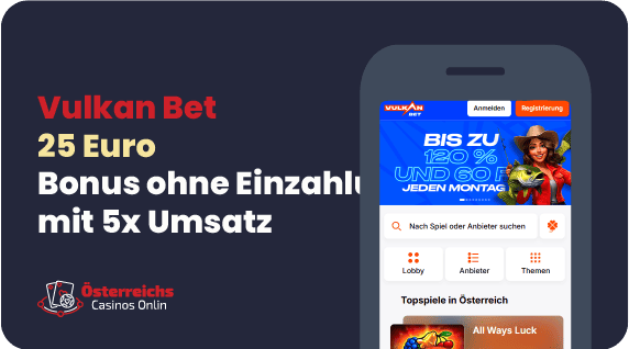 25 Euro Bonus ohne Einzahlung bei Vulkan Bet mit 5x Umsatz - exklusives Angebot für österreichische Spieler nach Telefonverifizierung
